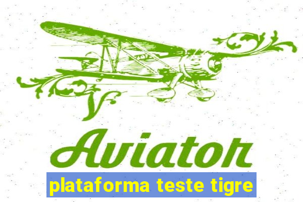 plataforma teste tigre